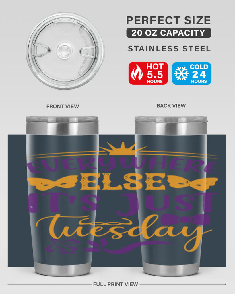 everywhere else its just tuesday 24#- mardi gras- Tumbler
