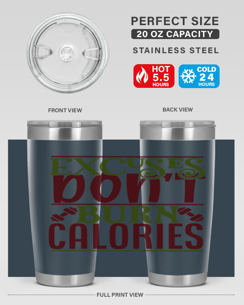 excuses dont burn calories 46#- gym- Tumbler