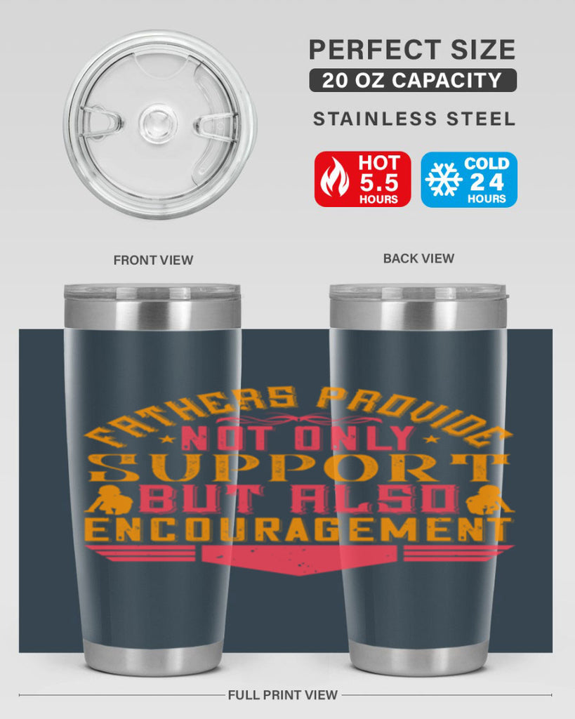 fathers provide not only support but also encouragement 49#- Parents Day- Tumbler