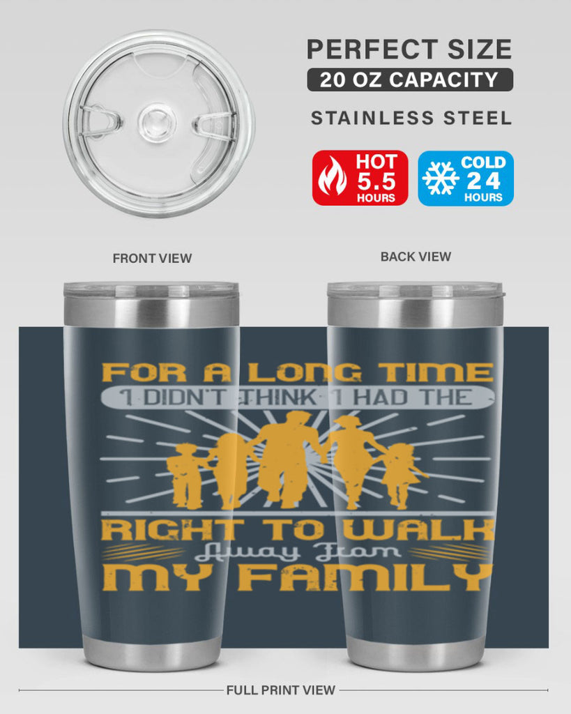 for a long time i didnt think i had the right to walk away from my family 89#- walking- Tumbler