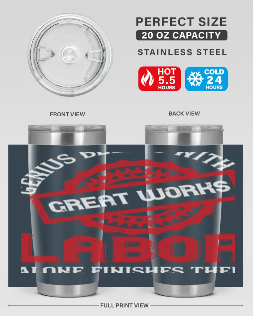 genius begins with great works labor alone finishes them 42#- labor day- Tumbler