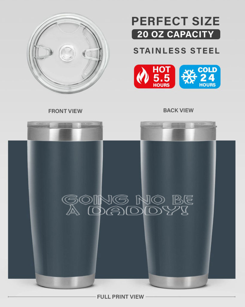 going no be a daddyh 13#- dad- Tumbler