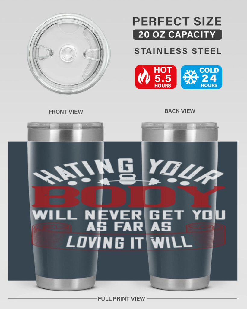 hating your body will naver get you as far as loving it will 93#- gym- Tumbler