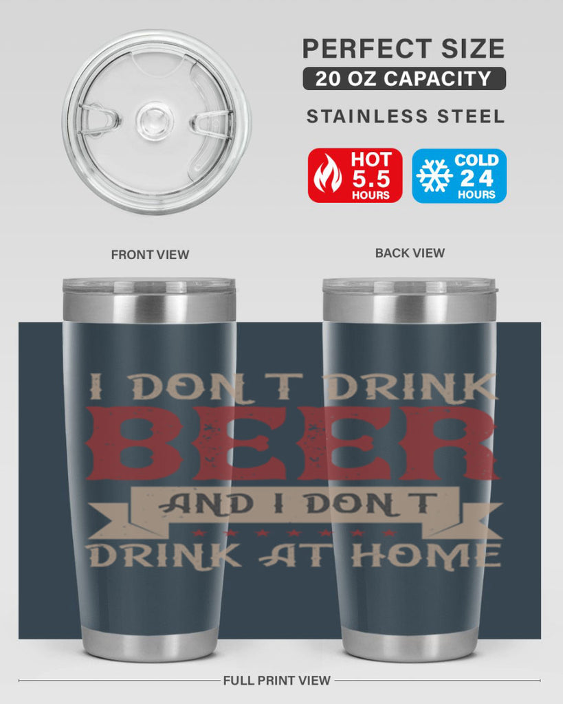 i dont drink beer and i dont drink at home 83#- beer- Tumbler