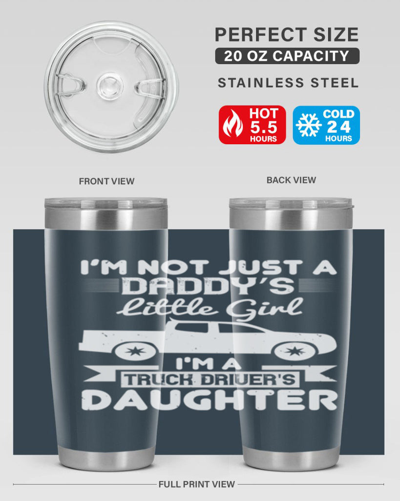 i’m not just a daddy’s little girl im a truck drivers daughter Style 36#- truck driver- tumbler