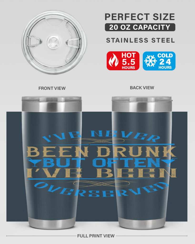 i’ve never been drunk but often i’ve been overserved 35#- drinking- Tumbler