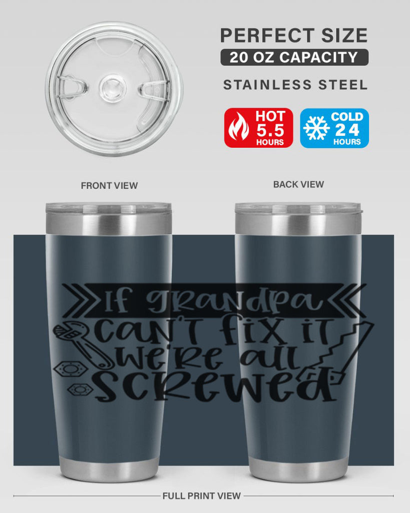 if grandpa cant fix it were all screwed 32#- fathers day- Tumbler