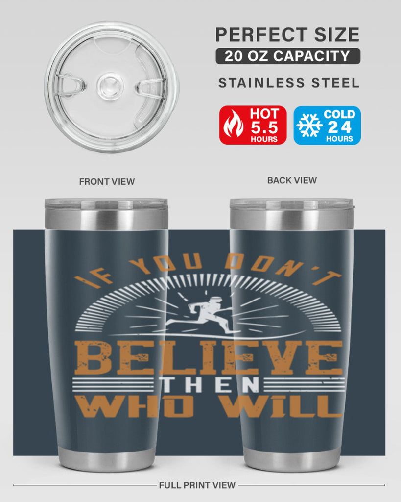 if you don’t believe then who will 35#- running- Tumbler