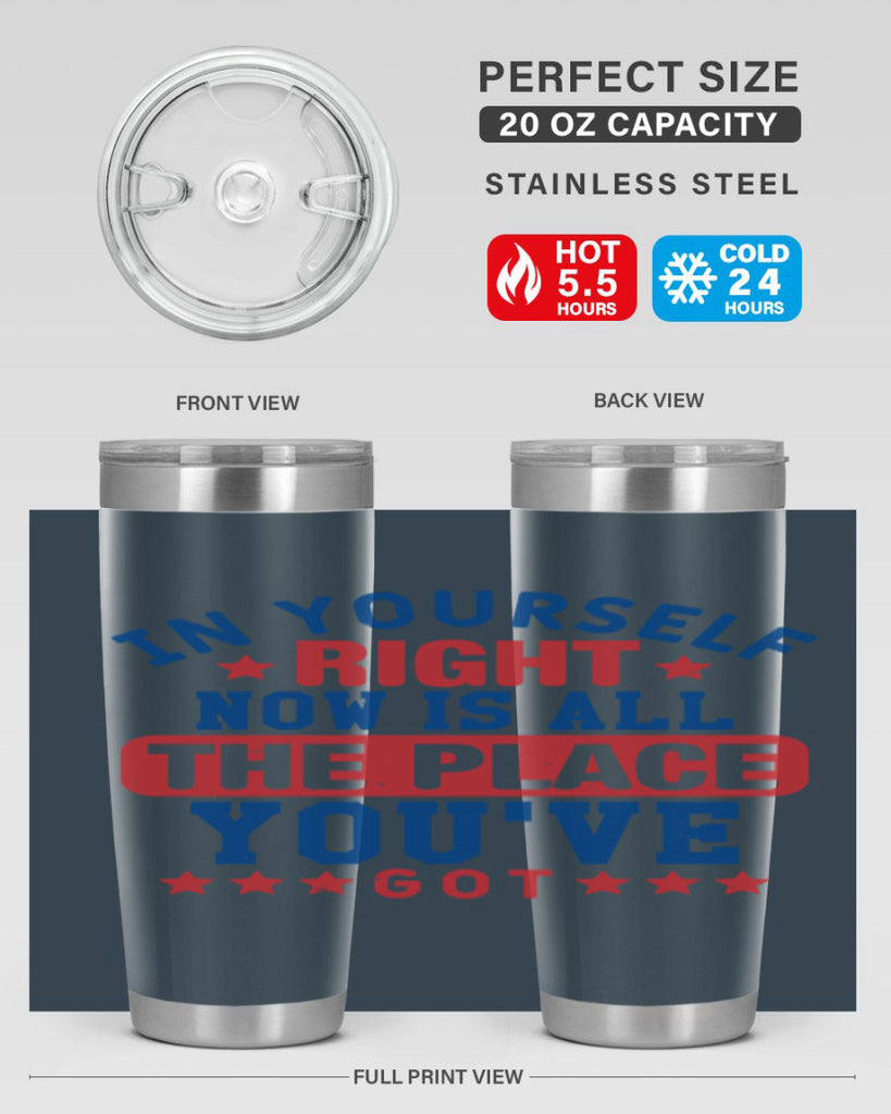 in yourself right now is all the place Style 19#- Fourt Of July- Tumbler