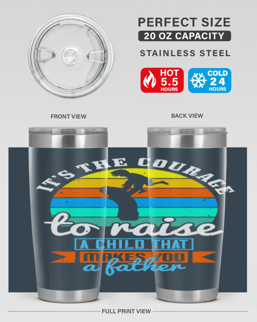 it’s the courage to raise 194#- fathers day- Tumbler