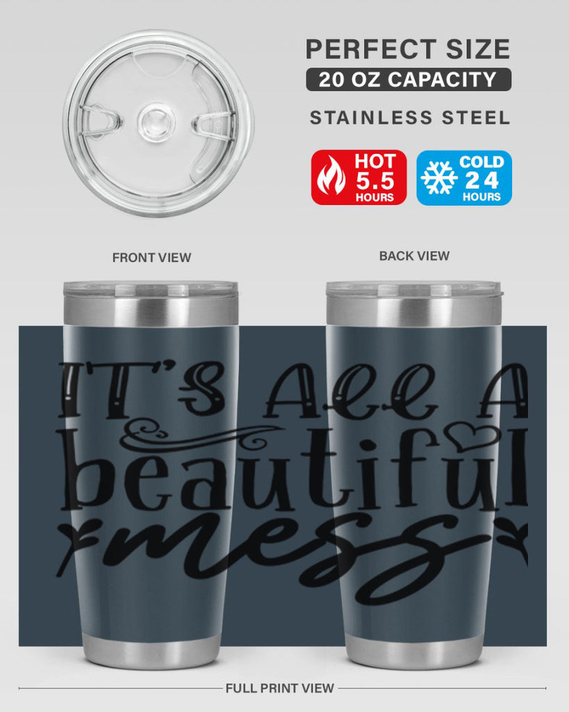 its all a beautiful mess 98#- home- Tumbler