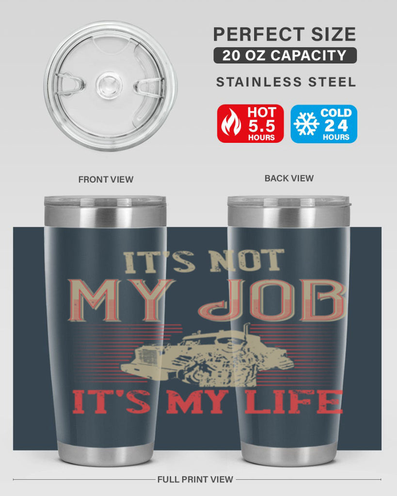 its not my job its my life Style 37#- truck driver- tumbler