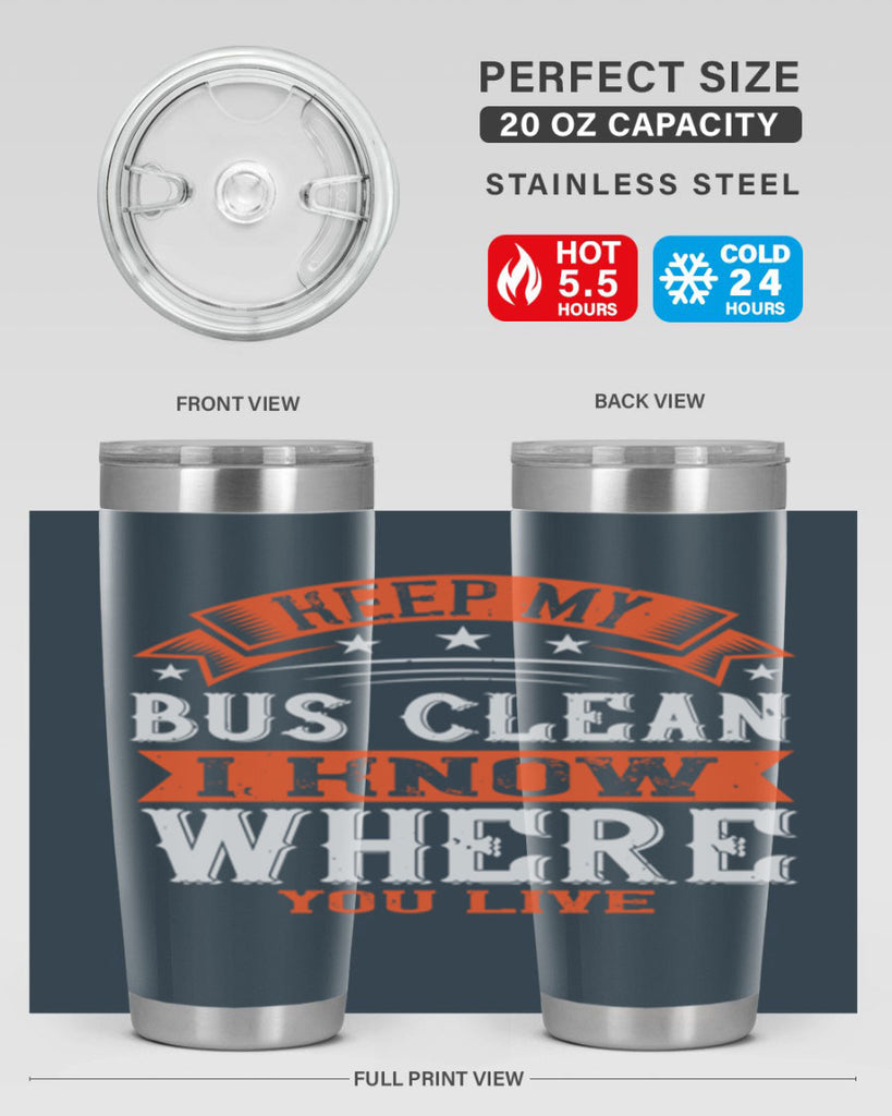 keep my bus clean i know where you live Style 22#- bus driver- tumbler