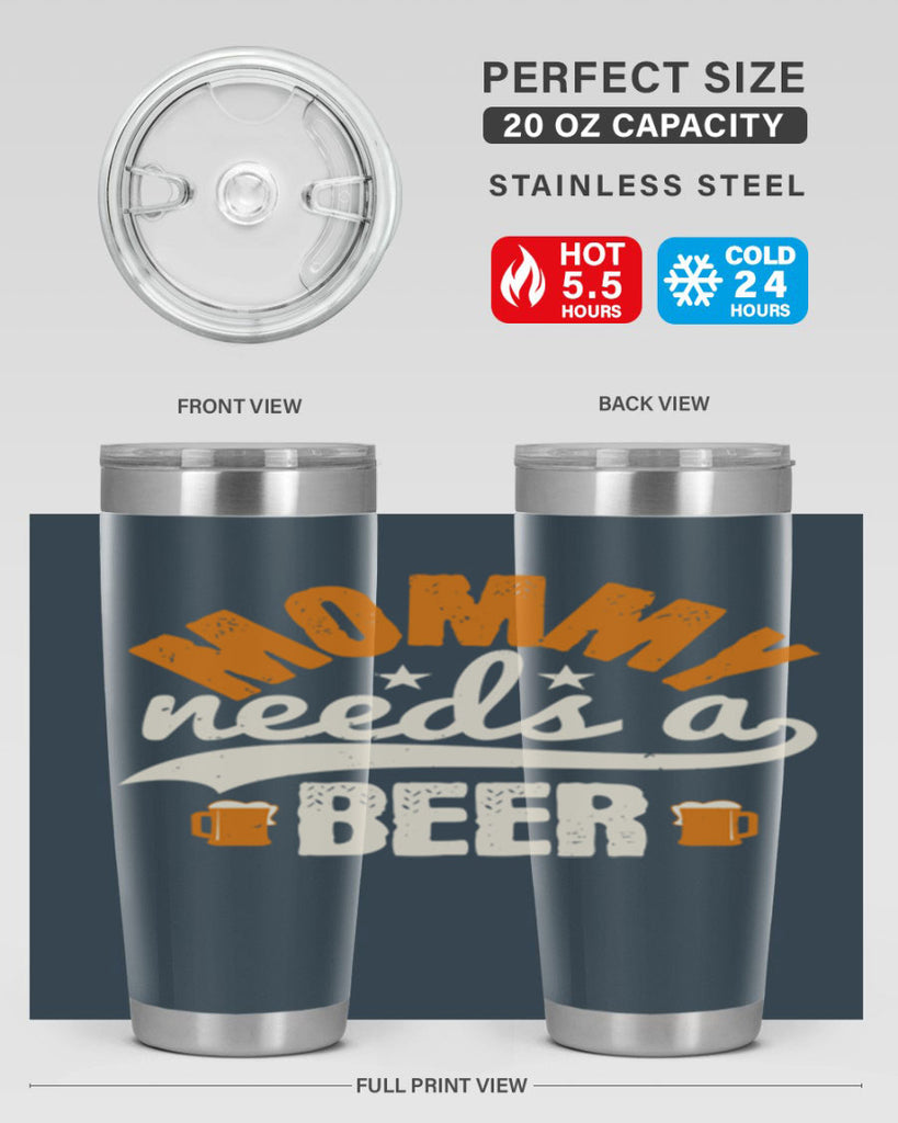 mommy needs a beer 60#- beer- Tumbler