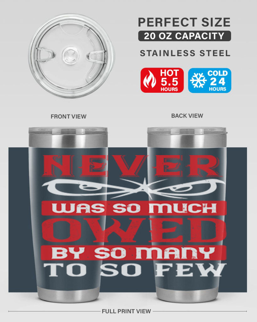 never was so much owed by so many to so few 41#- Veterns Day- Tumbler