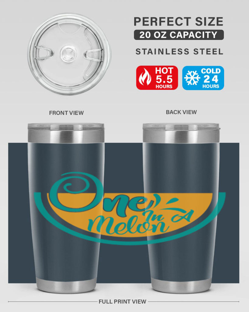 one in a melon Style 85#- summer- Tumbler