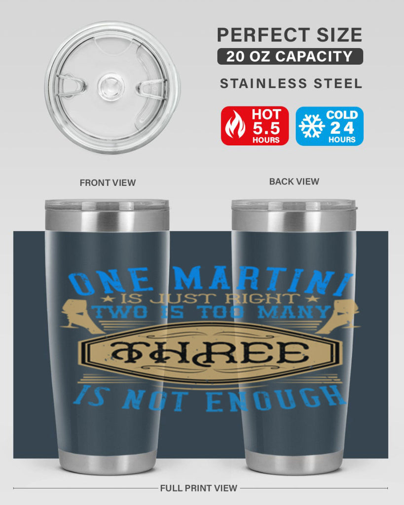 one martini is just right two is too many three is not enough 30#- drinking- Tumbler