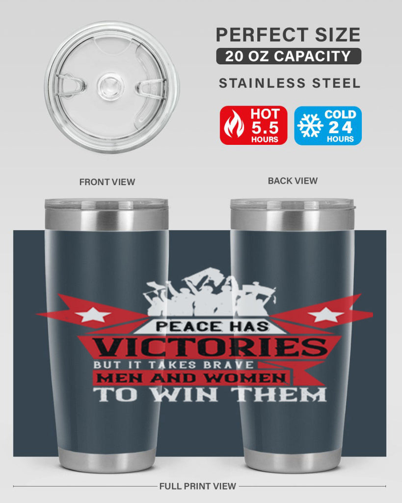 peace has victories but it takes brave men and women to win them 96#- Veterns Day- Tumbler