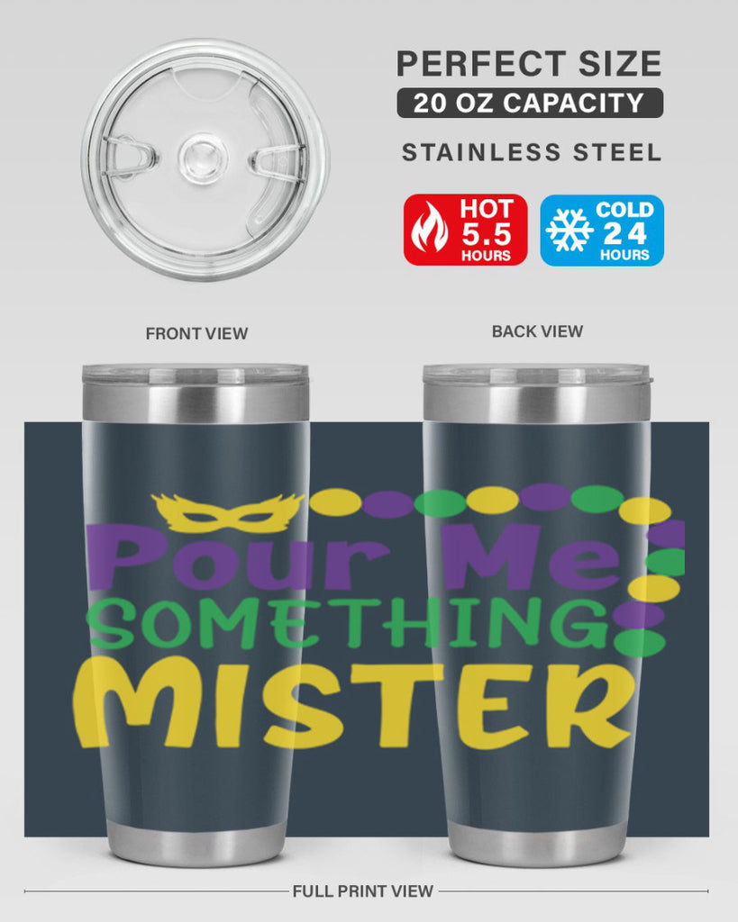 pour me something mister 75#- mardi gras- Tumbler