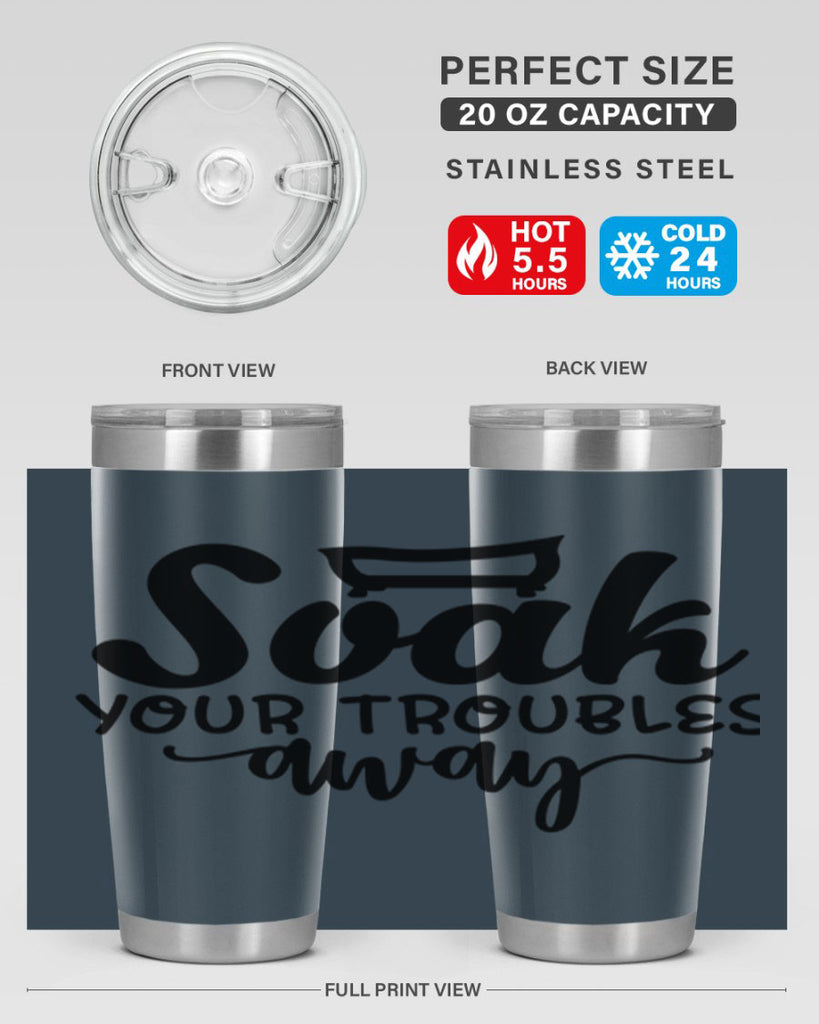 soak your troubles away 59#- bathroom- Tumbler