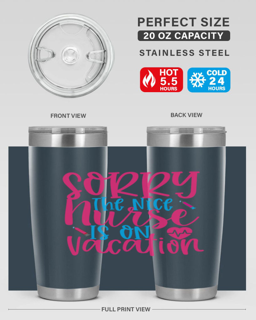 sorry the nice nurse is on vacation Style Style 29#- nurse- tumbler