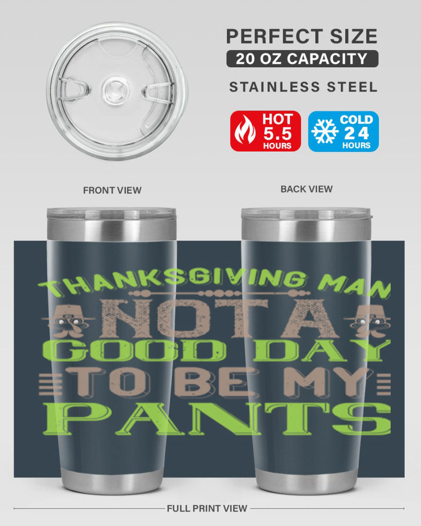 thanksgiving man not a good day to be my pants 7#- thanksgiving- Tumbler