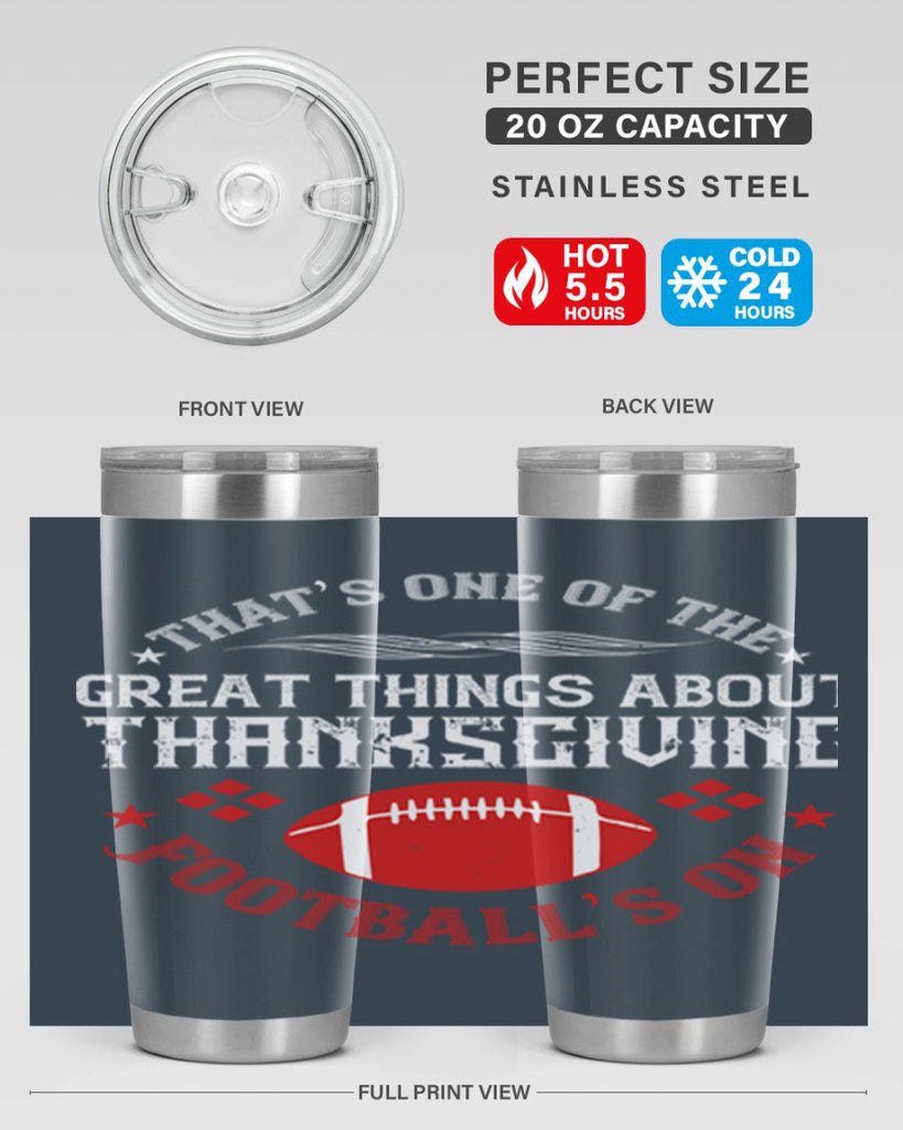 that’s one of the great things about thanksgiving football’s on 5#- thanksgiving- Tumbler