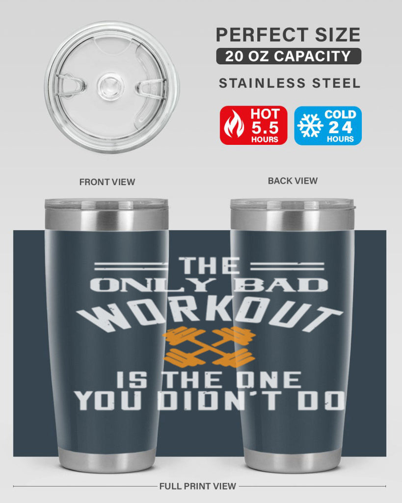 the only bad workout is the onedid not it 64#- gym- Tumbler