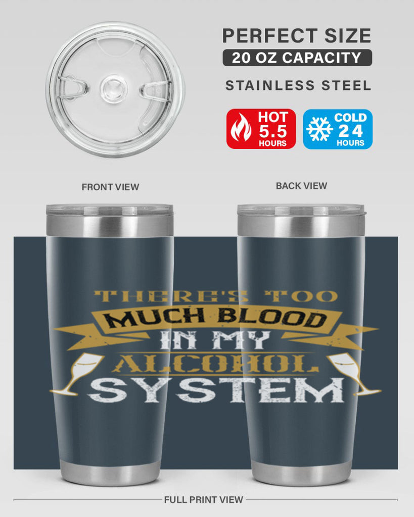 theres too much blood in my alcohol system 24#- drinking- Tumbler