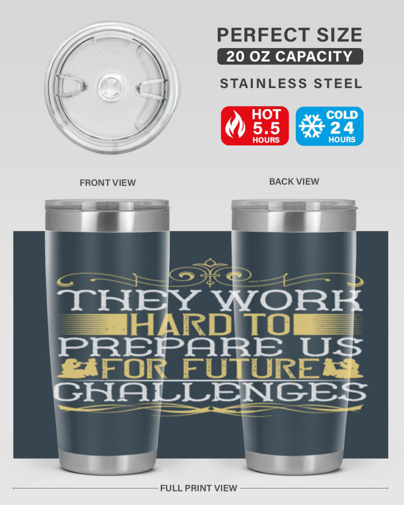 they work hard to prepare us for future challenges 14#- Parents Day- Tumbler