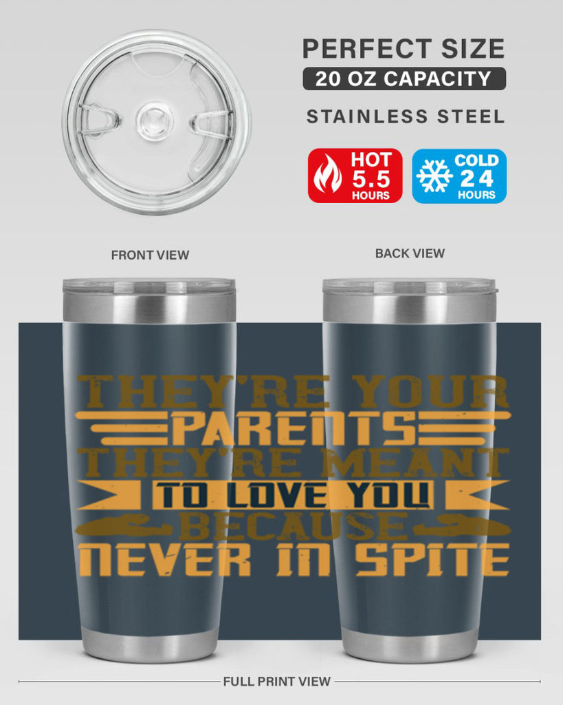 they’re your parents they’re meant to love you because never in spite 13#- Parents Day- Tumbler