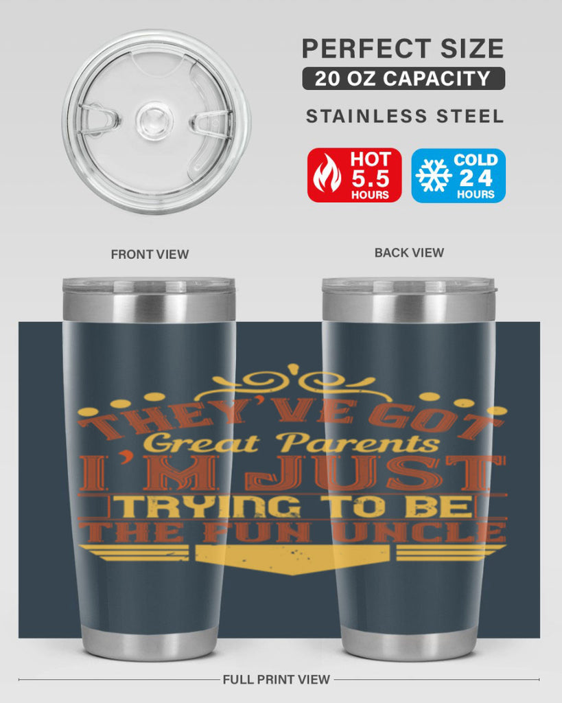 they’ve got great parents i’m just trying to be the fun uncle 12#- Parents Day- Tumbler