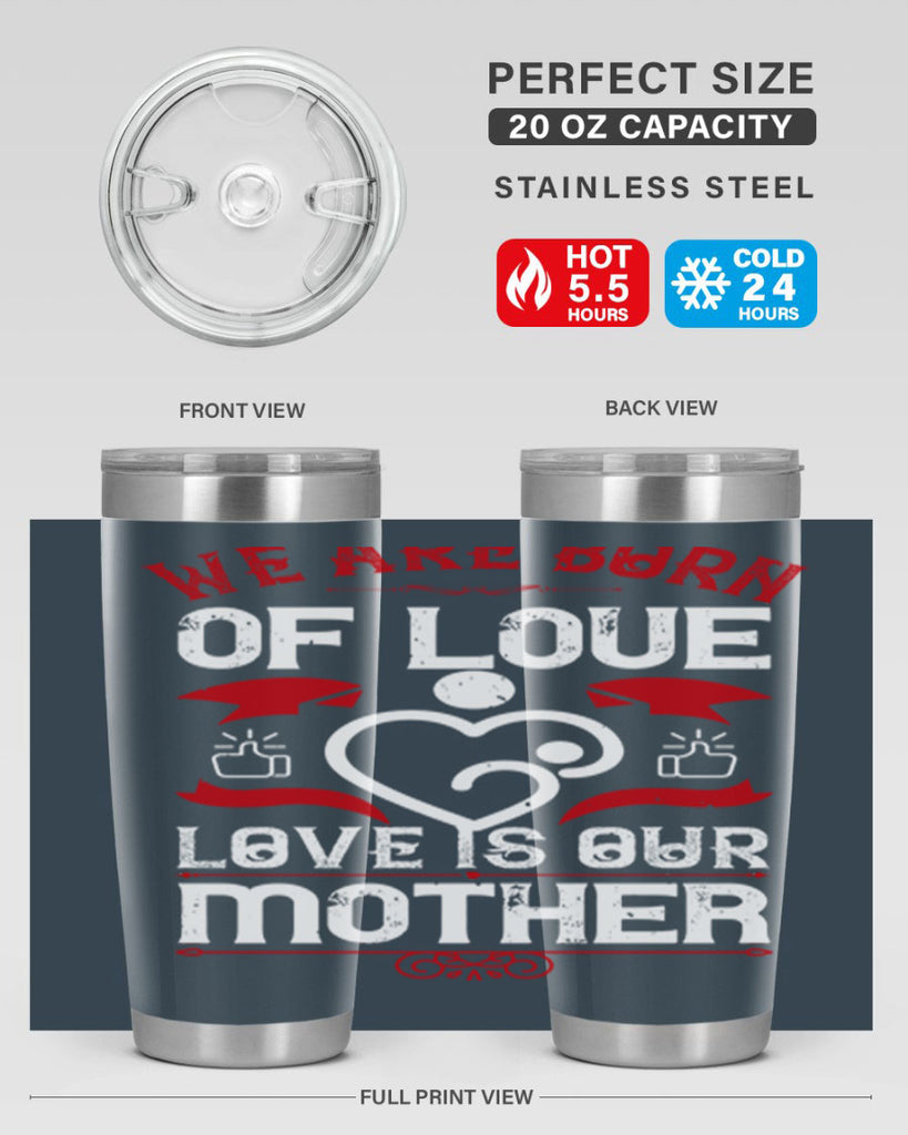 we are born of love 17#- mothers day- Tumbler