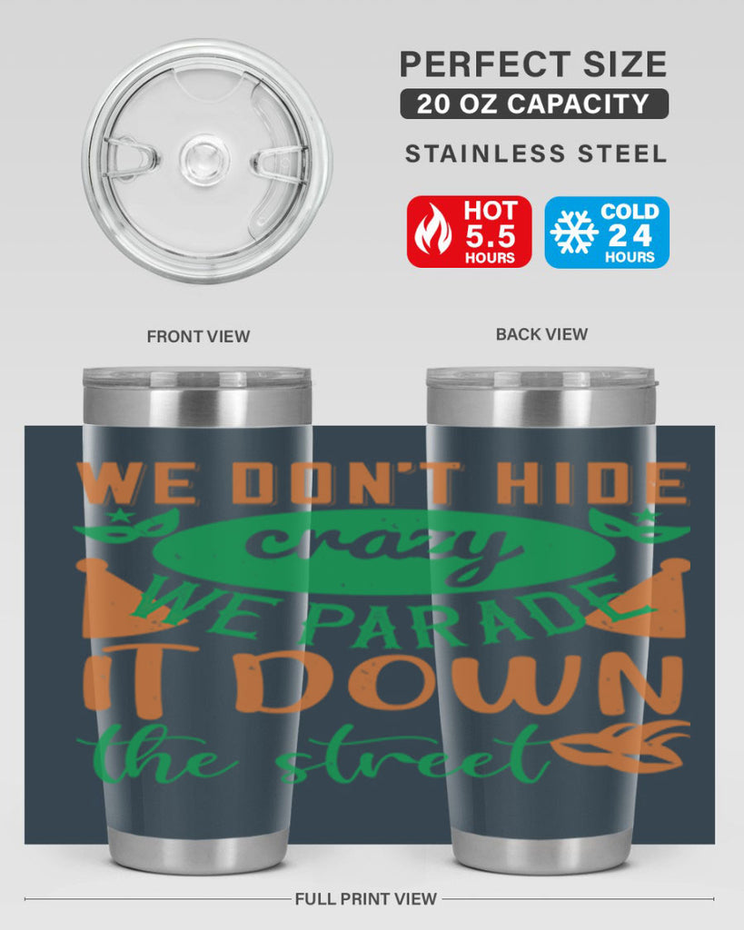 we dont hide crazy we parade it down the street 32#- mardi gras- Tumbler