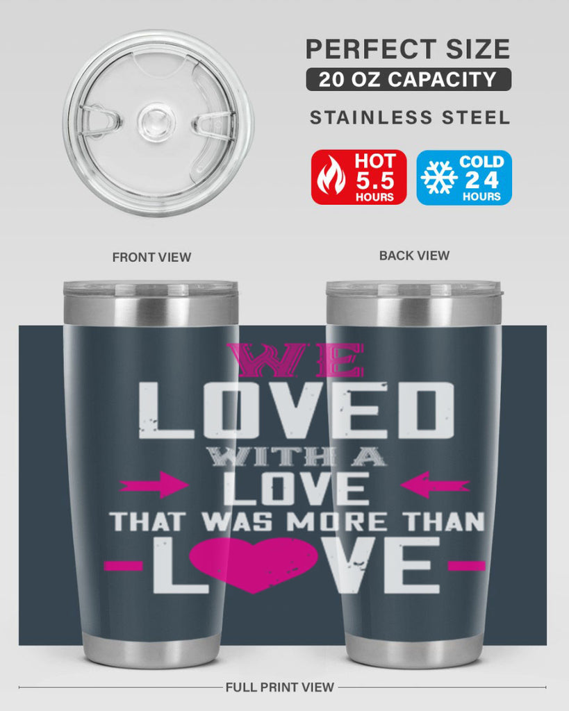 we loved with a love that was more than love 5#- valentines day- Tumbler