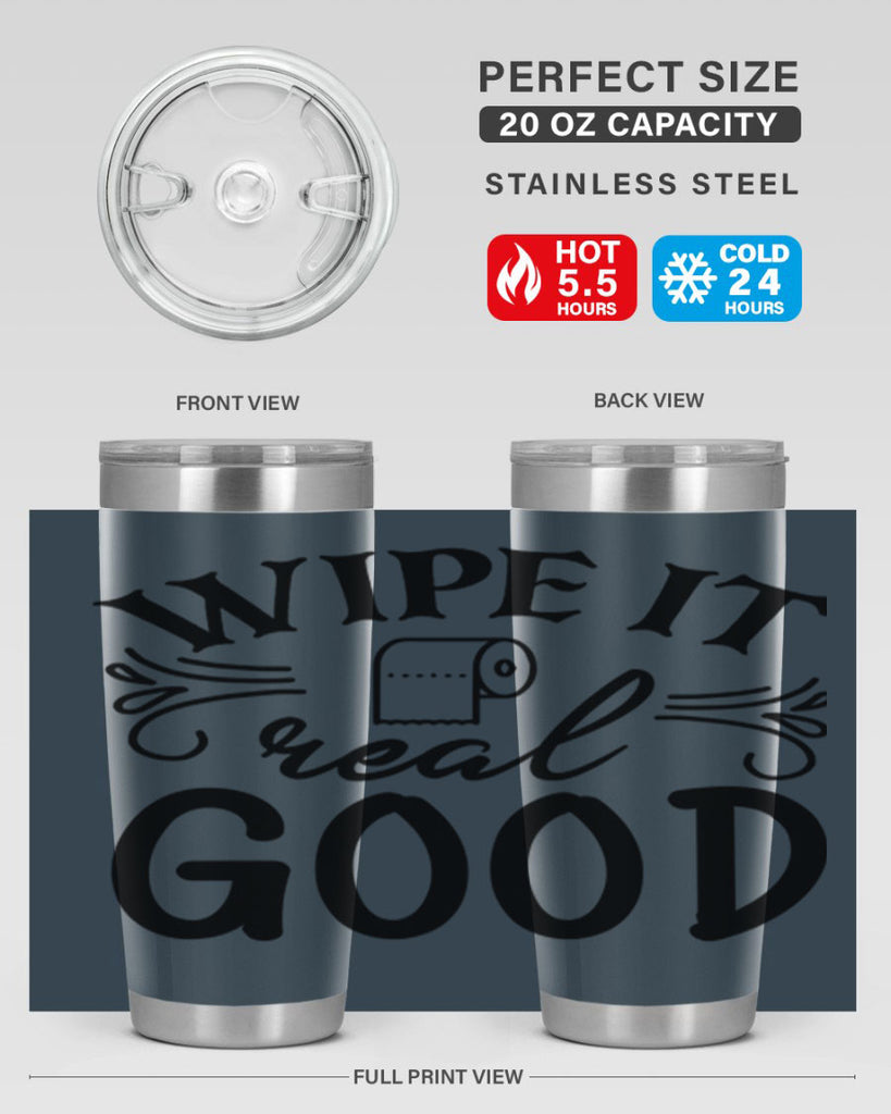 wipe it real good 50#- bathroom- Tumbler