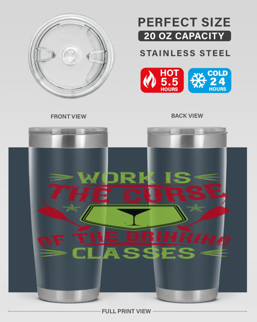 work is the curse of the drinking classes 16#- drinking- Tumbler