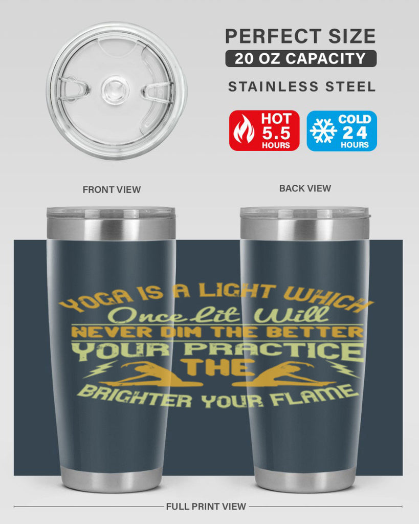 yoga is a light which once lit will never dim the better your practice the brighter your flame 26#- yoga- Tumbler