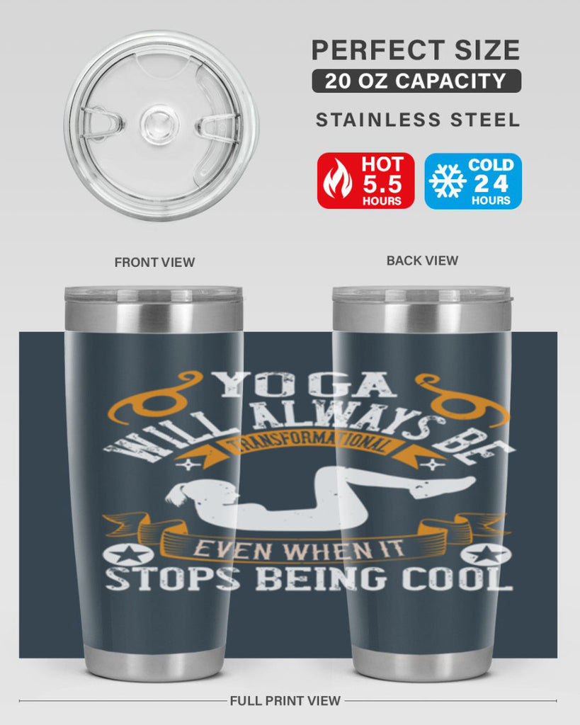 yoga will always be transformational even when it stops being cool 4#- yoga- Tumbler