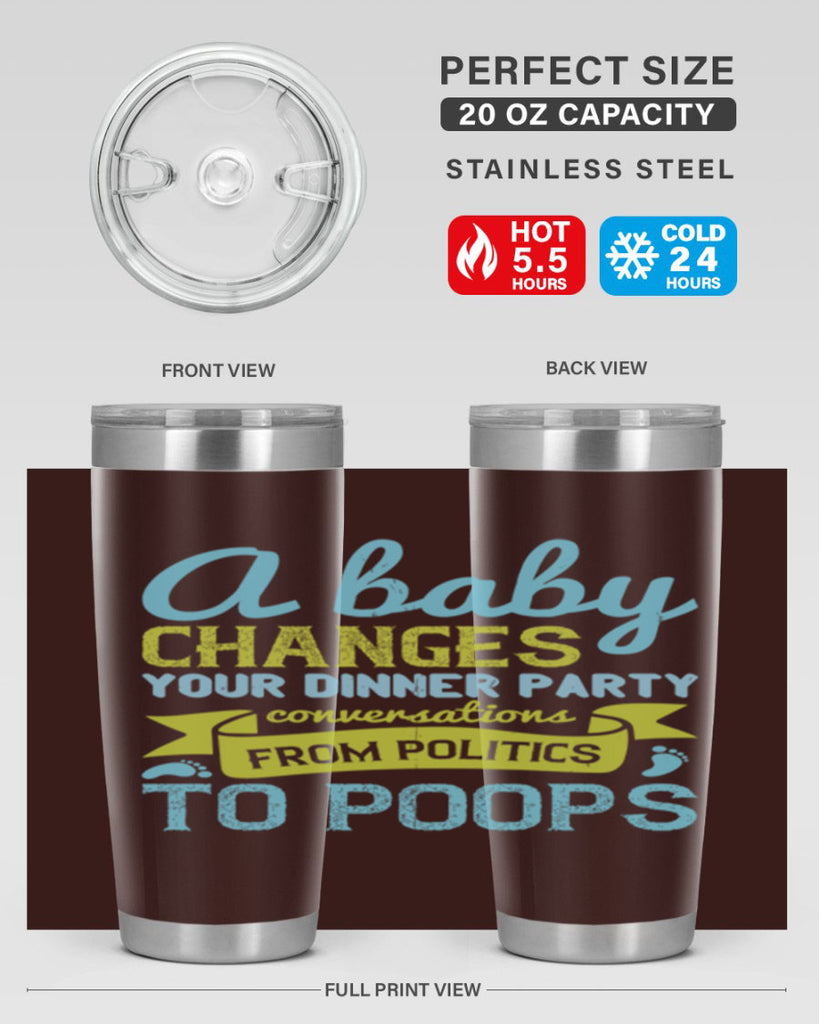 A baby changes your dinner party conversations from politics to poops Style 149#- baby- tumbler