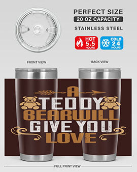 A teddy bear will give you love 2#- Bears- Tumbler