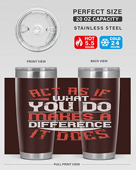 Act as if what you do makes a difference It does Style 48#- volunteer- Tumbler