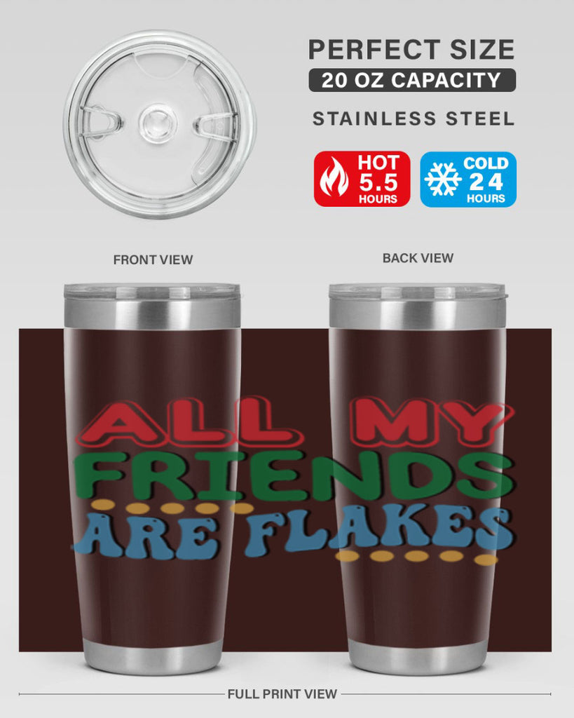 All My Friends Are Flakes 6#- winter- Tumbler