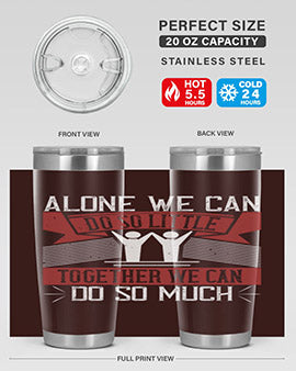 Alone we can do so little together we can do so much Style 37#- volunteer- Tumbler