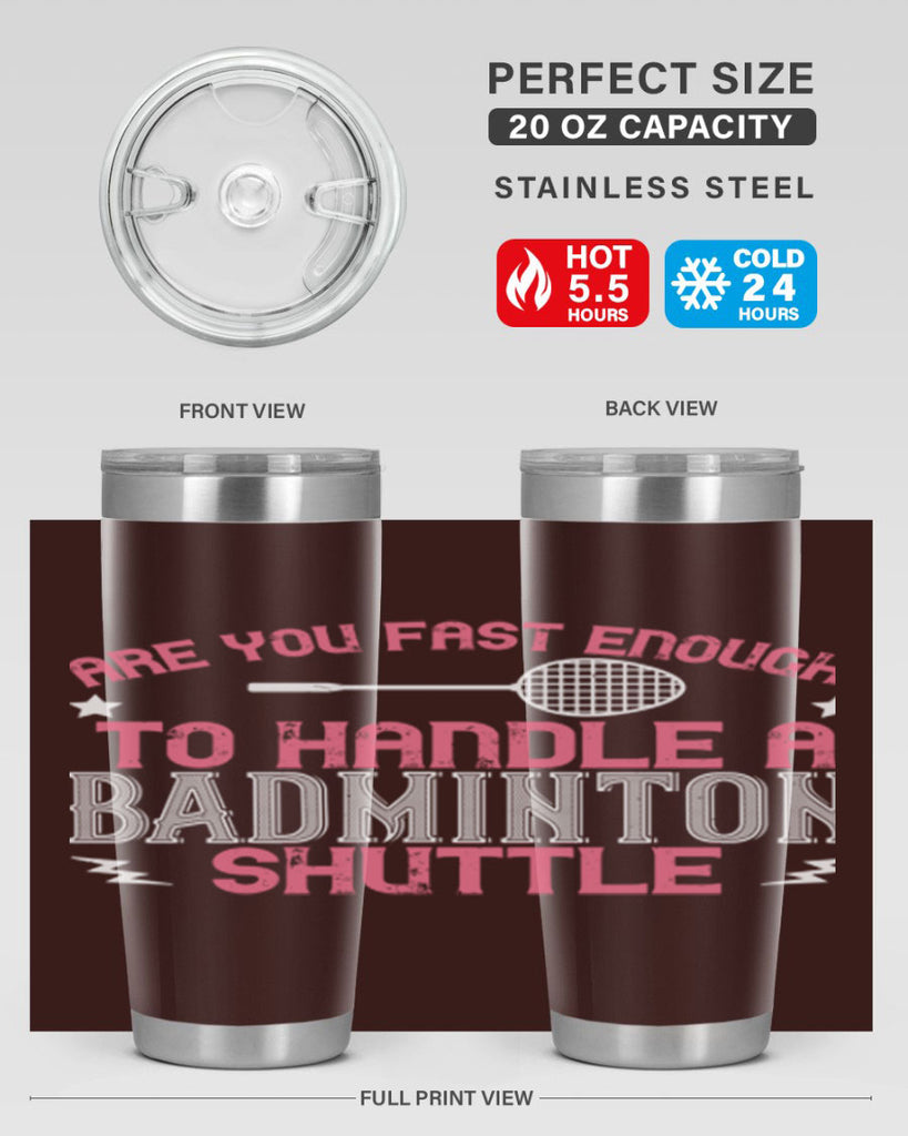 Are you fast enough to handle a badminton 1846#- badminton- Tumbler