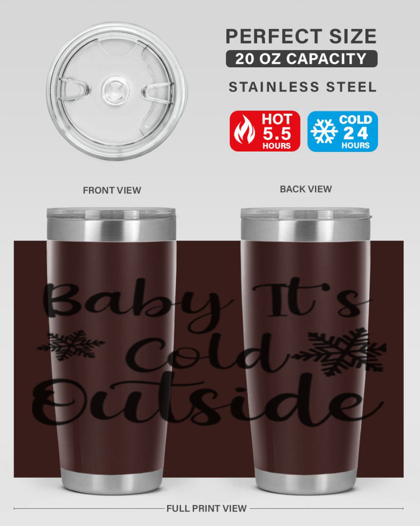 Baby Its Cold Outside 23#- winter- Tumbler