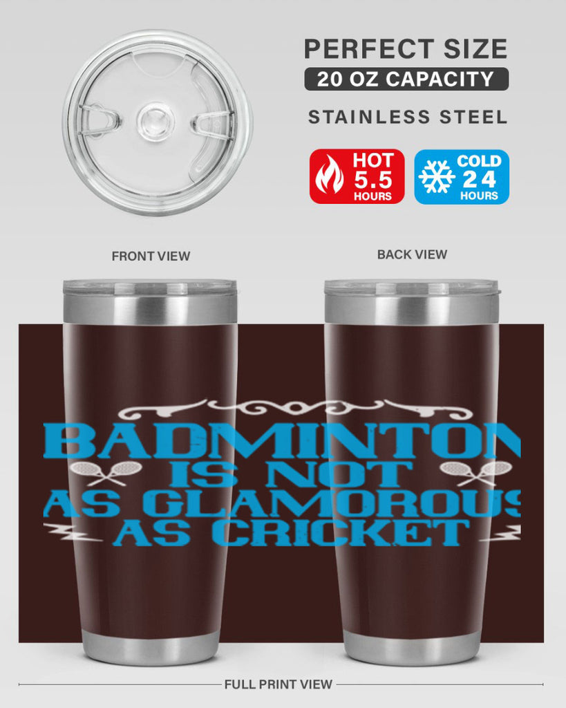 Badminton is not as glamorous as cricket 2354#- badminton- Tumbler