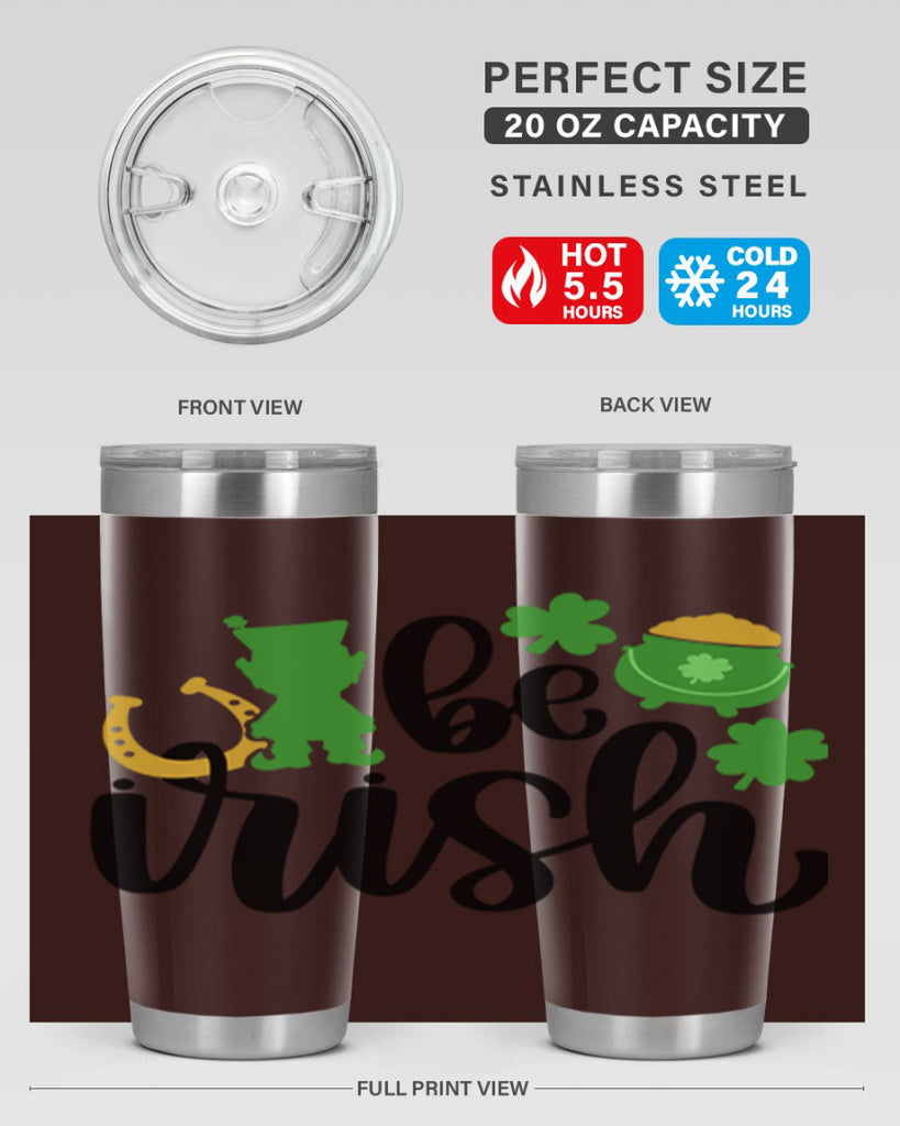 Be Irish Style 104#- St Patricks Day- Tumbler