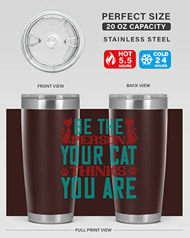 Be The Person Thinks You are Style 28#- cat- Tumbler