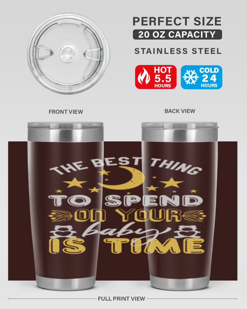 Best Thing to spend on your baby is time Style 46#- baby shower- tumbler